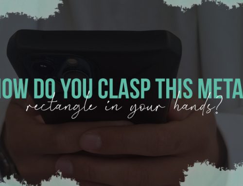 How do you clasp this metal rectangle in your hands?